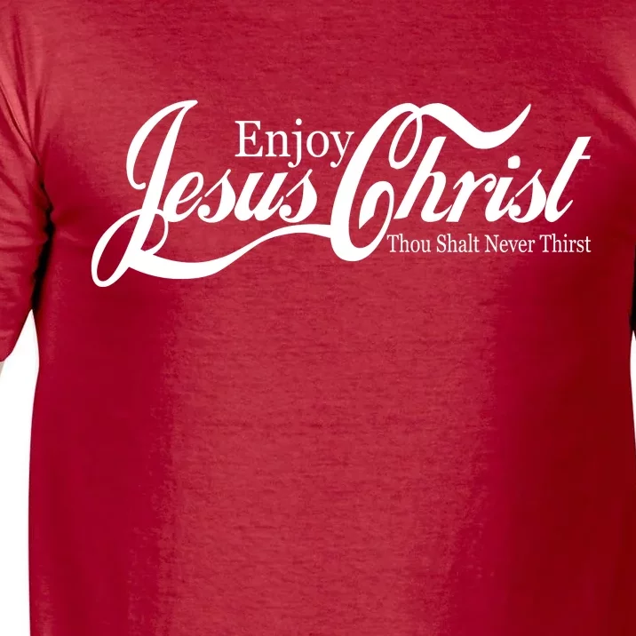 Enjoy Jesus Christ Thou Shalt Never Thirst Funny Comfort Colors T-Shirt