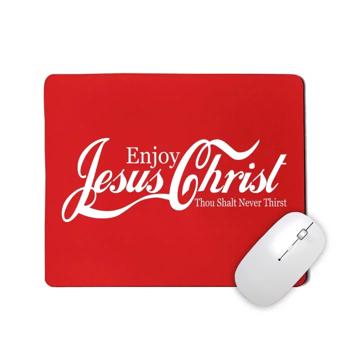 Enjoy Jesus Christ Thou Shalt Never Thirst Funny Mousepad