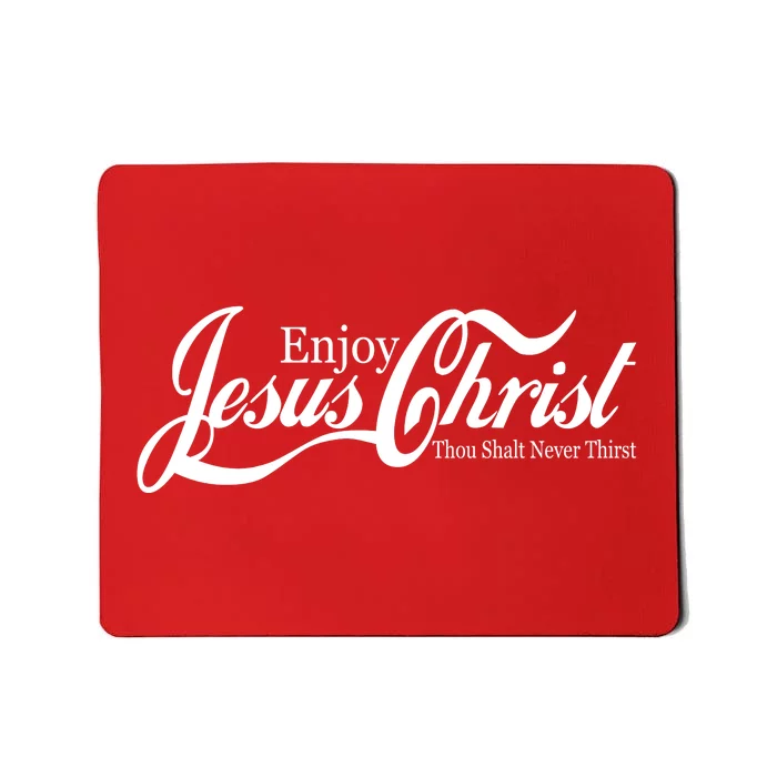 Enjoy Jesus Christ Thou Shalt Never Thirst Funny Mousepad