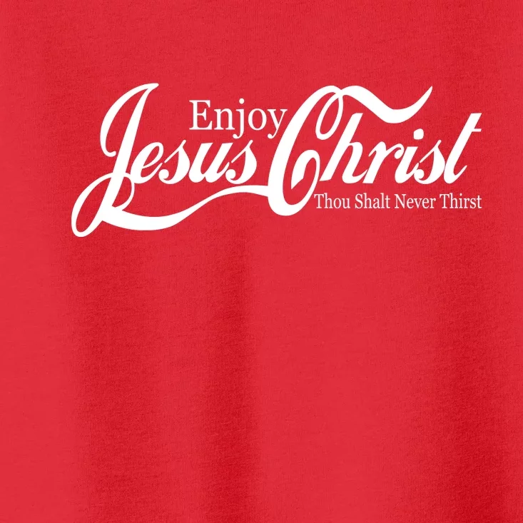 Enjoy Jesus Christ Thou Shalt Never Thirst Funny Toddler T-Shirt