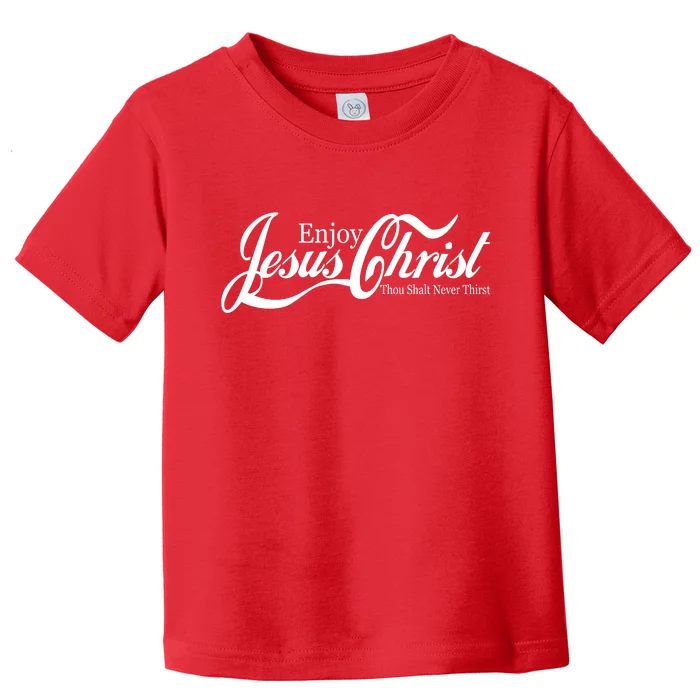 Enjoy Jesus Christ Thou Shalt Never Thirst Funny Toddler T-Shirt