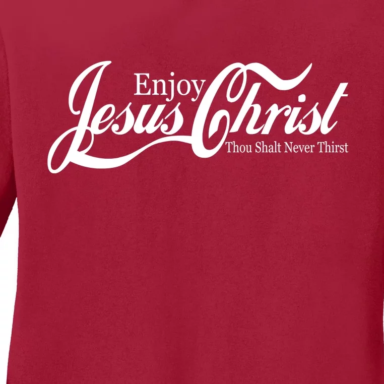 Enjoy Jesus Christ Thou Shalt Never Thirst Funny Ladies Long Sleeve Shirt