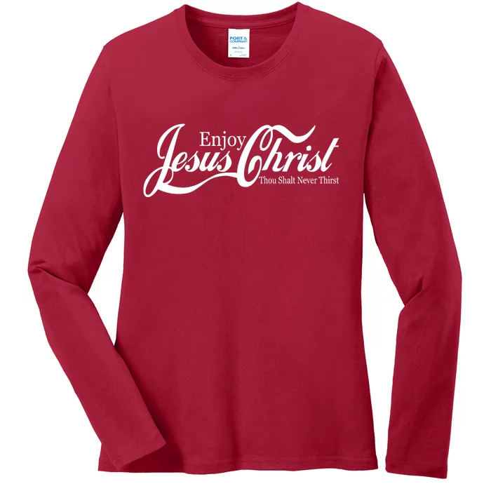 Enjoy Jesus Christ Thou Shalt Never Thirst Funny Ladies Long Sleeve Shirt