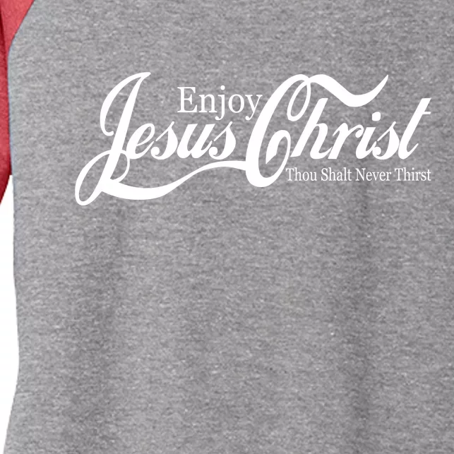 Enjoy Jesus Christ Thou Shalt Never Thirst Funny Women's Tri-Blend 3/4-Sleeve Raglan Shirt