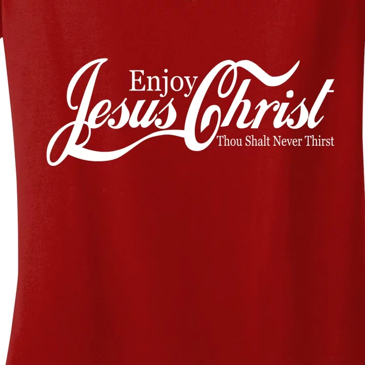 Enjoy Jesus Christ Thou Shalt Never Thirst Funny Women's V-Neck T-Shirt