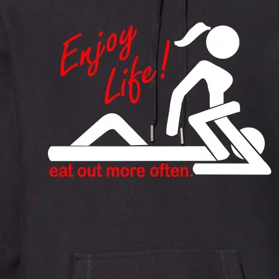 Enjoy Life Eat Out More Often Premium Hoodie