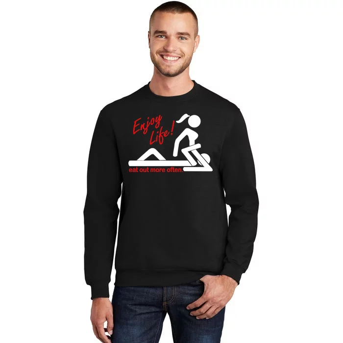 Enjoy Life Eat Out More Often Tall Sweatshirt