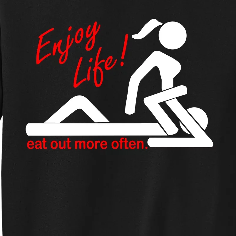 Enjoy Life Eat Out More Often Tall Sweatshirt