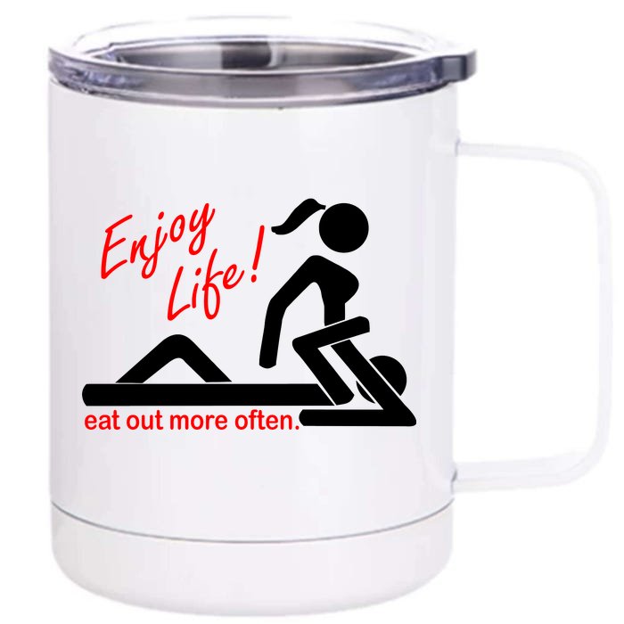 Enjoy Life Eat Out More Often Front & Back 12oz Stainless Steel Tumbler Cup