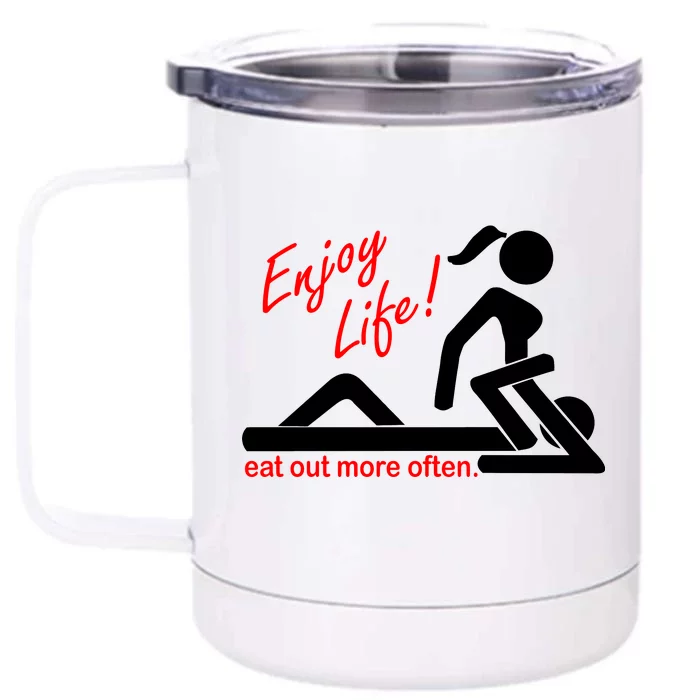 Enjoy Life Eat Out More Often Front & Back 12oz Stainless Steel Tumbler Cup