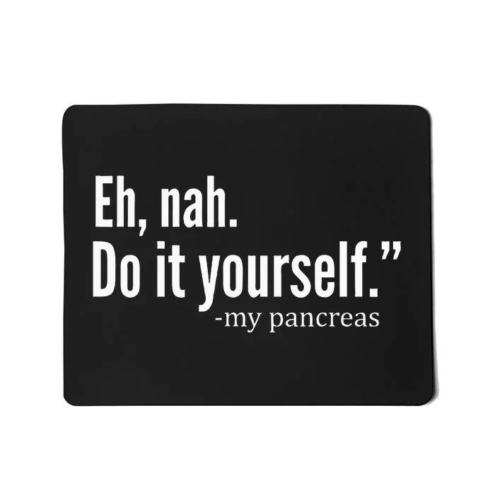 Eh Nah My Pancreas Diabetes Awareness Month Mousepad