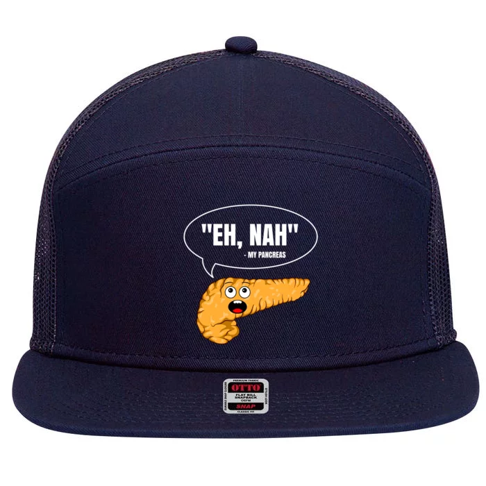 Eh Nah My Pancreas Diabetes Funny Diabetic Patient Warrior Gift 7 Panel Mesh Trucker Snapback Hat