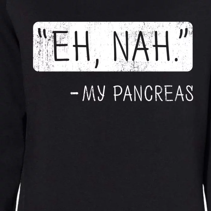 Eh Nah My Pancreas Diabetes Awareness Month Gift Womens California Wash Sweatshirt