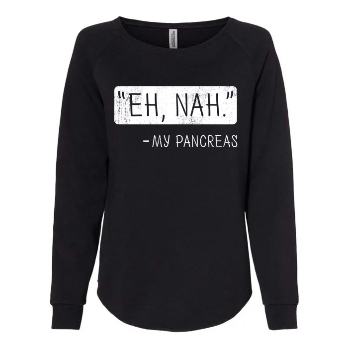 Eh Nah My Pancreas Diabetes Awareness Month Gift Womens California Wash Sweatshirt