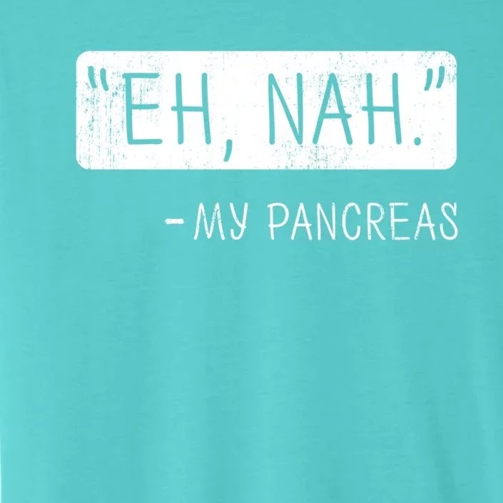 Eh Nah My Pancreas Diabetes Awareness Month Gift ChromaSoft Performance T-Shirt