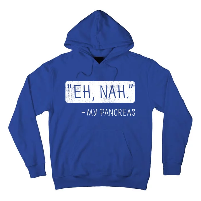 Eh Nah My Pancreas Diabetes Awareness Month Meaningful Gift Tall Hoodie