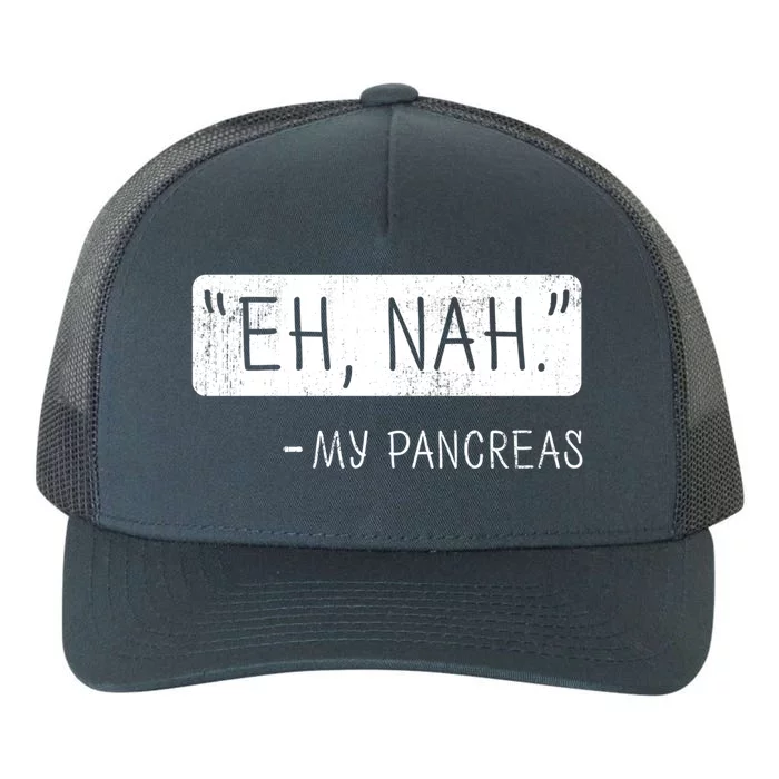 Eh Nah My Pancreas Diabetes Awareness Month Meaningful Gift Yupoong Adult 5-Panel Trucker Hat