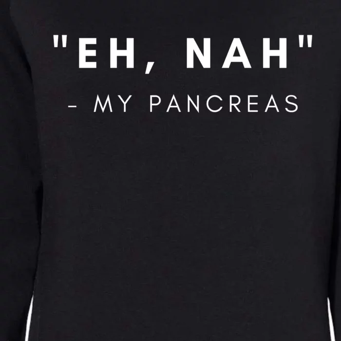 Eh Nah My Pancreas Diabetes Awareness Gift Womens California Wash Sweatshirt