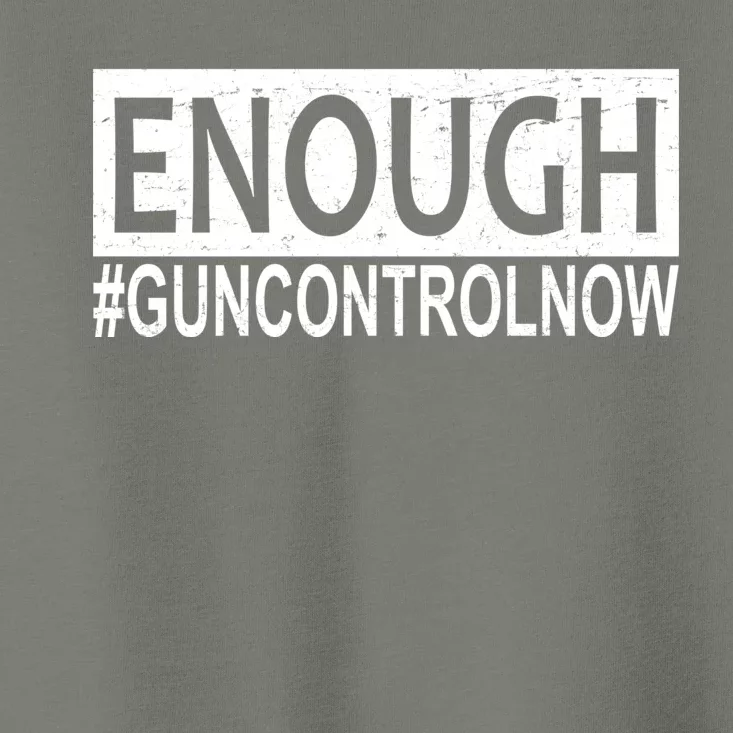 Enough Gun Control Toddler T-Shirt