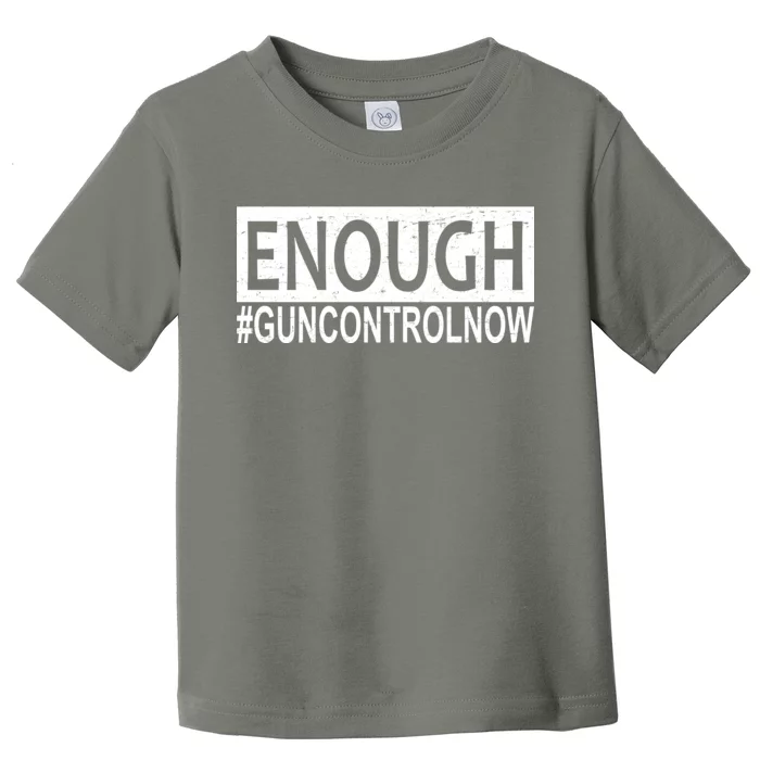 Enough Gun Control Toddler T-Shirt