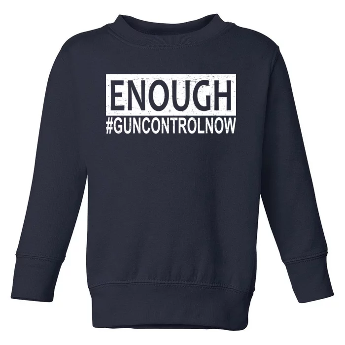 Enough Gun Control Toddler Sweatshirt