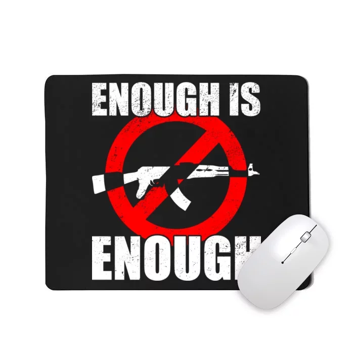 Enough Is Enough Gun Control Anti-Gun Mousepad