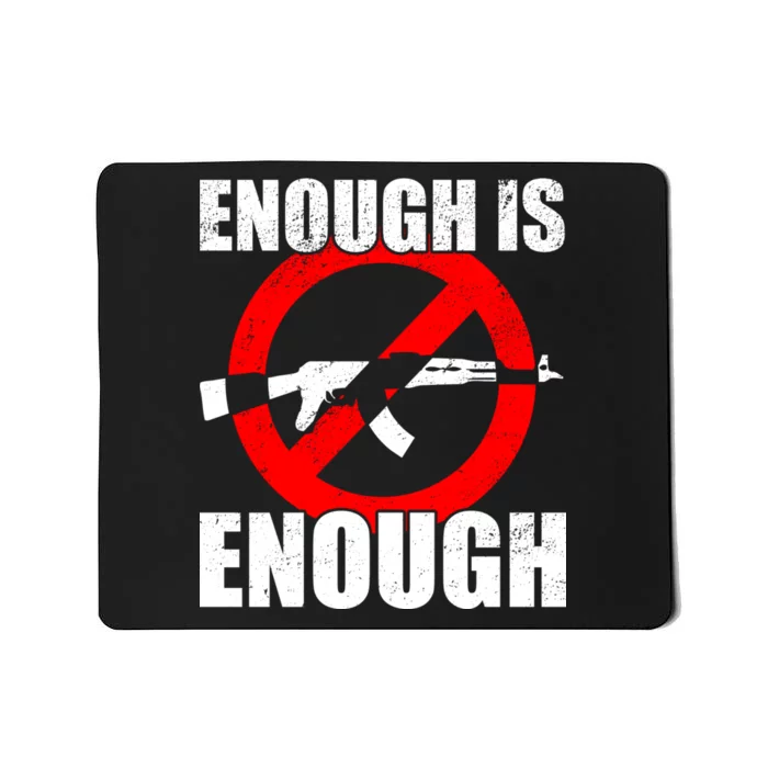 Enough Is Enough Gun Control Anti-Gun Mousepad