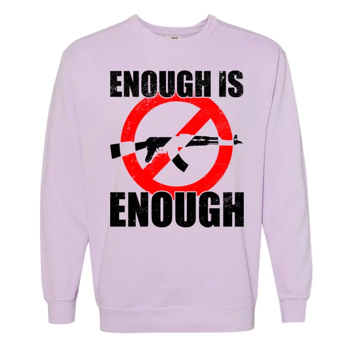 Enough Is Enough Gun Control Anti-Gun Garment-Dyed Sweatshirt