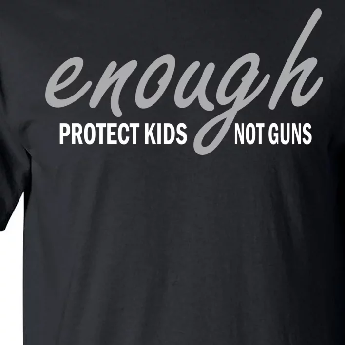 Enough Protect Kids Not Guns Tall T-Shirt