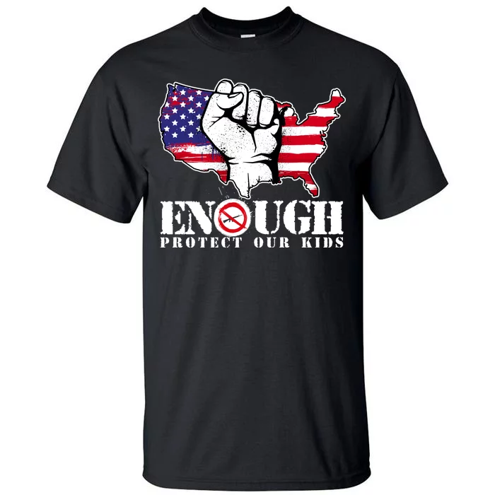 ENOUGH Protect Our Kids Stop Gun Violence Tall T-Shirt