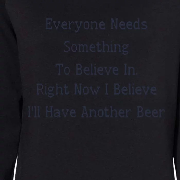 Everyone Needs Something To Believe In Right Now Womens California Wash Sweatshirt