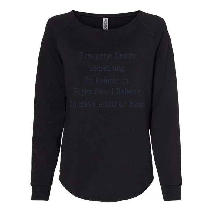 Everyone Needs Something To Believe In Right Now Womens California Wash Sweatshirt