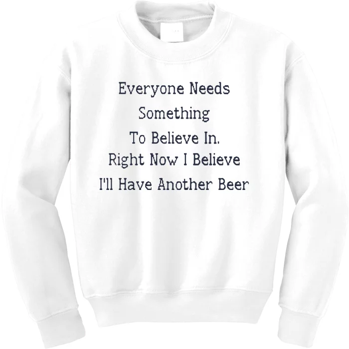 Everyone Needs Something To Believe In Right Now Kids Sweatshirt