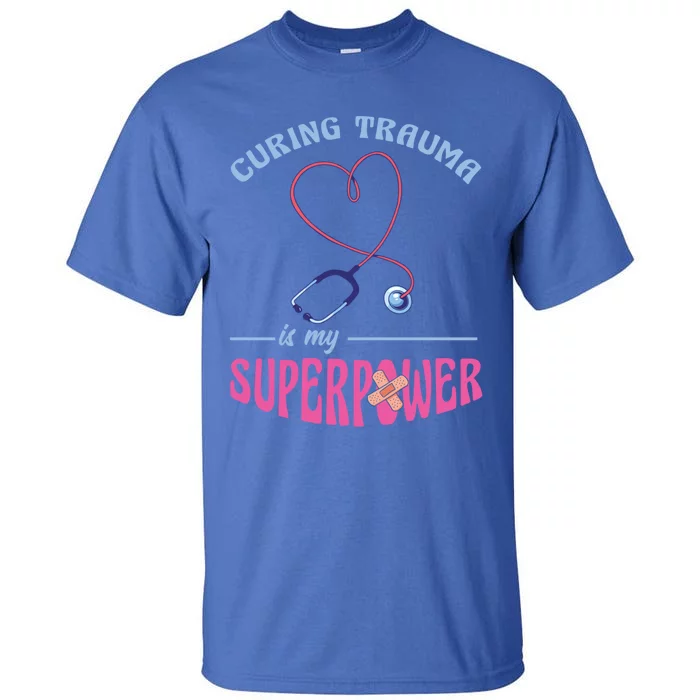 Er Nurse Superpower Emergency Room Nurse Nursing School Gift Tall T-Shirt