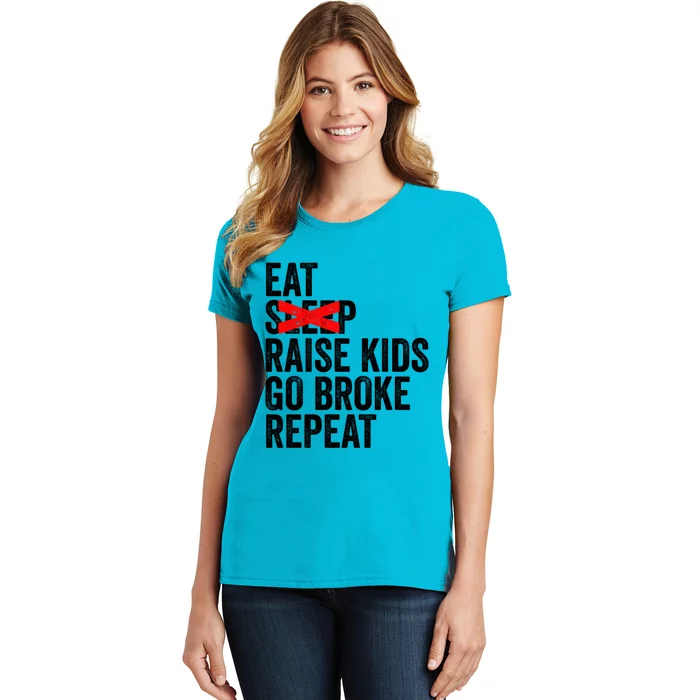 Eat No Sleep Raise Go Broke Repeat Mothers Day Funny Gift Women's T-Shirt