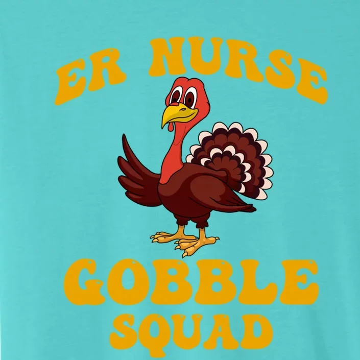 Er Nurse Turkey Gobble Squad Thanksgiving Gift ChromaSoft Performance T-Shirt