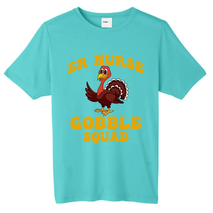 Er Nurse Turkey Gobble Squad Thanksgiving Gift ChromaSoft Performance T-Shirt