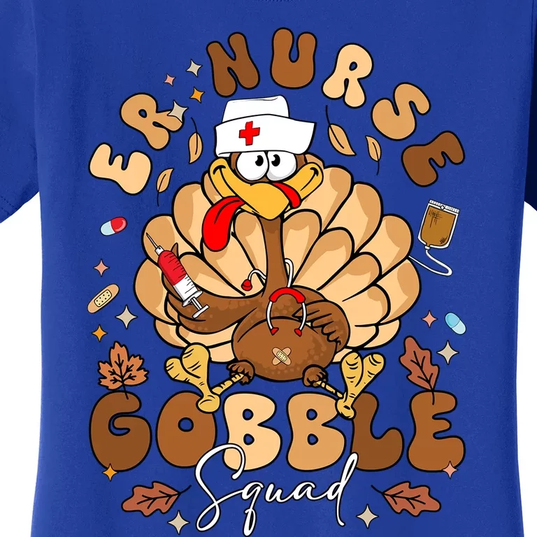 Er Nurse Turkey Gobble Squad Thanksgiving Emergency Room Great Gift Women's T-Shirt