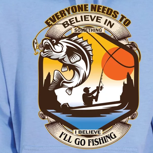 Everyone Needs To Believe In Something I Believe I'll Go Fishing Unisex Surf Hoodie