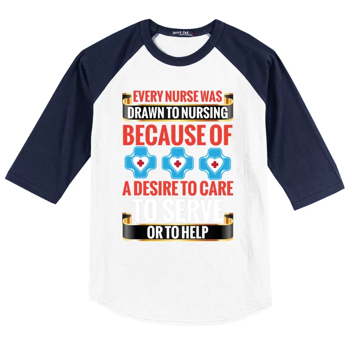 Every Nurse Was Drawn To Nursing Because Of A Desire To Care To Serve Or To Help Baseball Sleeve Shirt