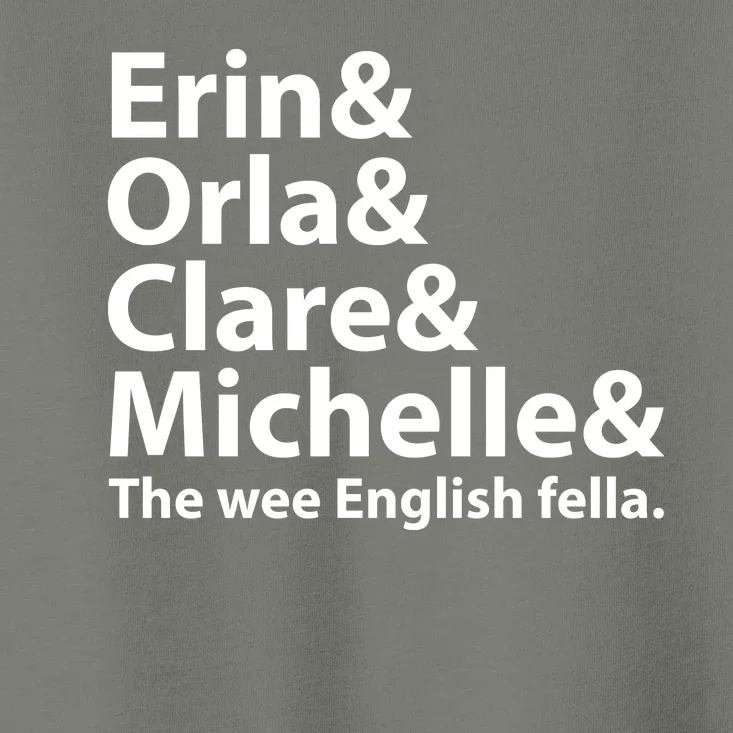 Erin Orla Clare Michelle And The Wee English Fella Toddler T-Shirt