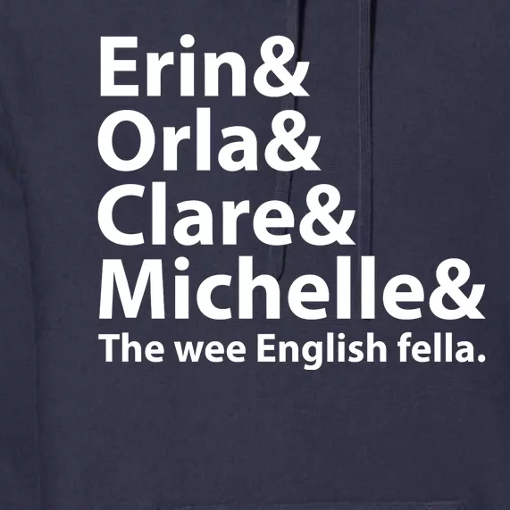 Erin Orla Clare Michelle And The Wee English Fella Premium Hoodie