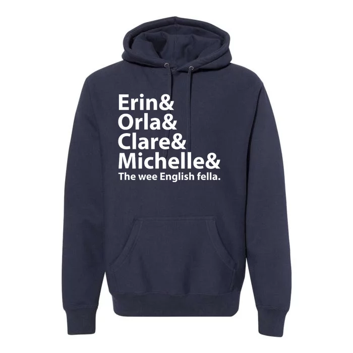 Erin Orla Clare Michelle And The Wee English Fella Premium Hoodie