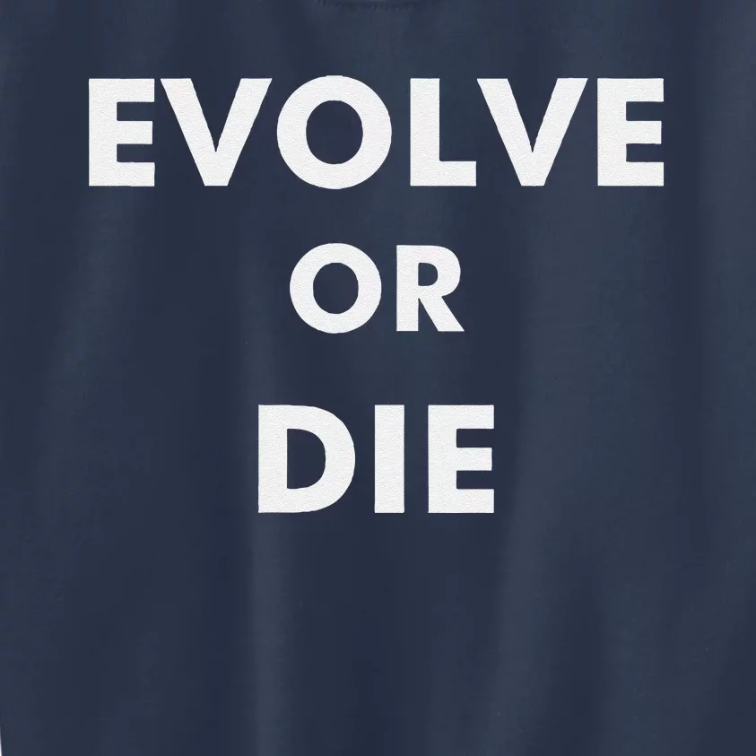 Evolve Or Die Funny Quote Kids Sweatshirt