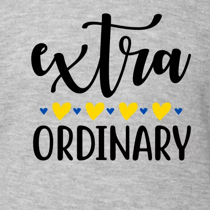 Extra Ordinary Down Syndrome Awareness Toddler Sweatshirt