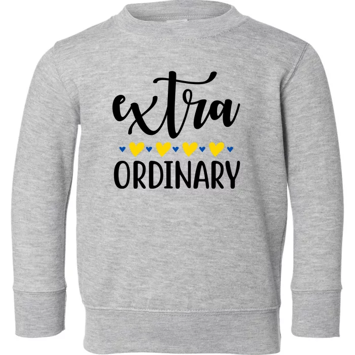 Extra Ordinary Down Syndrome Awareness Toddler Sweatshirt