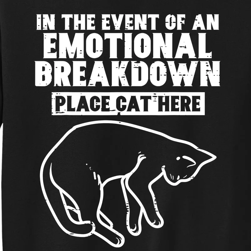 Event Of Emotional Breakdown Place Cat Here Cute Men Women Tall Sweatshirt