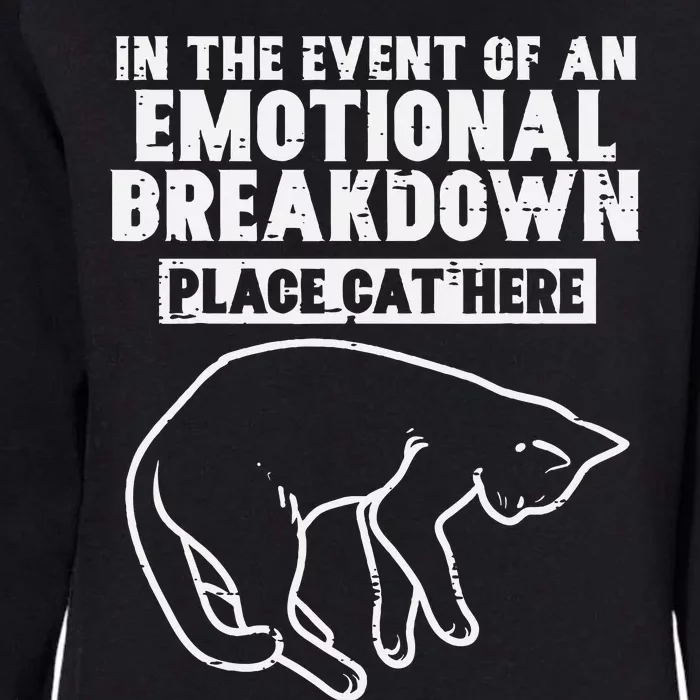 Event Of Emotional Breakdown Place Cat Here Womens California Wash Sweatshirt