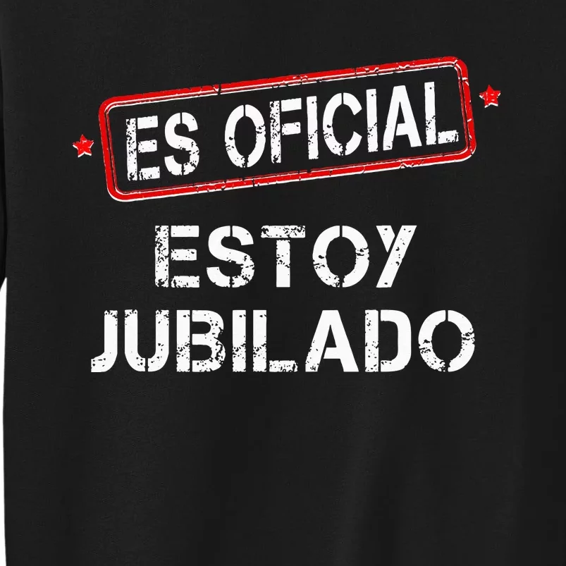 Es Oficial Estoy Jubilado Funny Spanish Retired Man Tall Sweatshirt