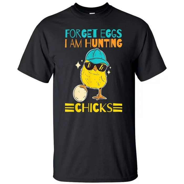 Easter Outfit Forget Eggs I'm Hunting Chicks Tall T-Shirt